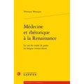 Medecine Et Rhetorique a la Renaissance: Le Cas Du Traite de Peste En Langue Vernaculaire