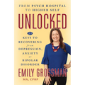 Unlocked: 25 Keys to Recovering from Depression, Anxiety or Bipolar Disorder
