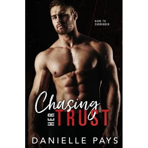 Chasing Her Trust: A Small Town Enemies to Lovers Romantic Suspense