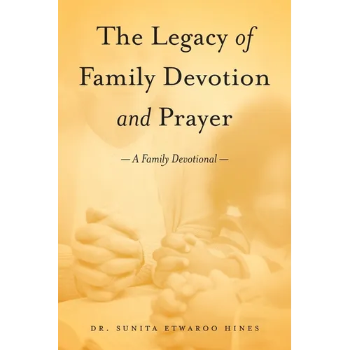 The Legacy of Family Devotion and Prayer