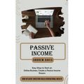 Passive Income: Easy Ways to Start an Online Business, Create a Passive Income Stream (How Affluent Investors Build Generational Wealth)