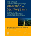 Integration - Desintegration: Ein Reader Zur Ordnungsproblematik Moderner Gesellschaften