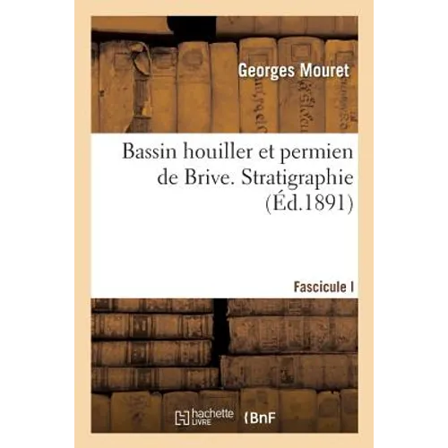 Bassin Houiller Et Permien de Brive. Fascicule I. Stratigraphie
