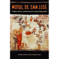 Motul de San José: Politics, History, and Economy in a Maya Polity