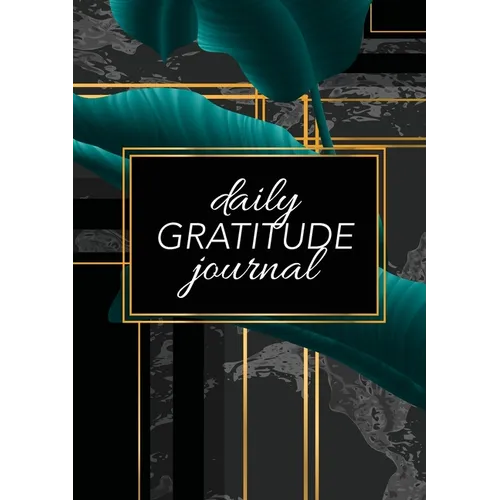 Daily Gratitude Journal: (Green Leaves with Black and Gold Background) A 52-Week Guide to Becoming Grateful