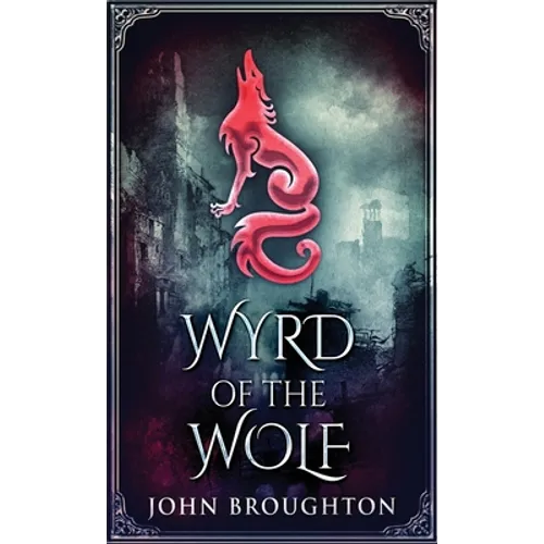 Wyrd Of The Wolf: The Unification Of Saxon Southern England