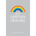 21St Century Healing: A Study in Angels, Rainbows, and Computers
