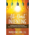 All About Inventing: Everything You Need To Know About Patents From a Former USPTO Patent Examiner & Patent Attorney!
