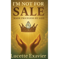 I'm Not for Sale: Made Priceless by God