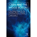 Cern and the Higgs Boson: The Global Quest for the Building Blocks of Reality