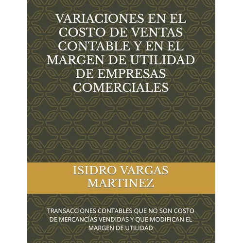 Variaciones En El Costo de Ventas Contable Y En El Margen de Utilidad de Empresas Comerciales: Transacciones Contables Que No Son Costo de Mercancías