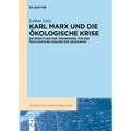 Karl Marx Und Die Ökologische Krise: Die Bedeutung Der >Grundrisse