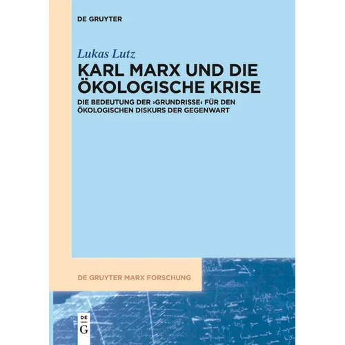 Karl Marx Und Die Ökologische Krise: Die Bedeutung Der >Grundrisse