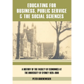 Educating for Business, Public Service and the Social Sciences: A History of the Faculty of Economics at the University of Sydney 1920-1999
