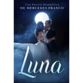 Luna: (Oferta Especial 3 en 1) La Colección Completa de Libros de Novelas Románticas en Español. Una Novela Romántica de Mercedes Franco