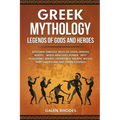 Greek Mythology: Legends of Gods and Heroes: Discover timeless tales of gods, heroes, beasts - wield Hercules' power, defy Poseidon's w