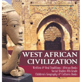 West African Civilization Written & Oral Traditions African Books Social Studies 6th Grade Children's Geography & Cultures Books