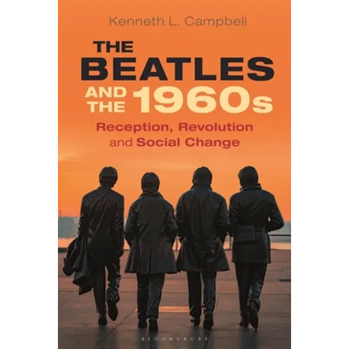 The Beatles and the 1960s: Reception, Revolution, and Social Change