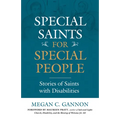 Special Saints for Special People: Stories of Saints with Disabilities