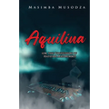 Aquilina (or, The Confession Of Hatifari Maforimbo)