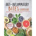 Anti-Inflammatory Bites Cookbook: 400 Recipes Heal Your Immune System and Fight Inflammation, Heart Disease, Arthritis, Psoriasis, Diabetes