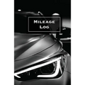 Mileage Log: Keep Track & Record, Business Or Personal Tracker, Vehicle Miles Notebook, Car, Truck, Book, Journal