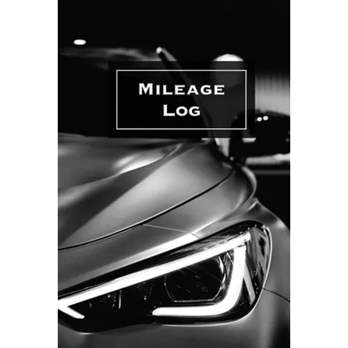 Mileage Log: Keep Track & Record, Business Or Personal Tracker, Vehicle Miles Notebook, Car, Truck, Book, Journal