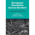 European Socialists Across Borders: Transnational Cooperation and Alternative Visions of Europe After 1945