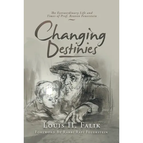 Changing Destinies: The Extraordinary Life and Time of Prof. Reuven Feuerstein