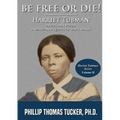 Be Free Or Die!: Harriett Tubman In Her Own Words