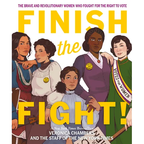 Finish the Fight: The Brave and Revolutionary Women Who Fought for the Right to Vote