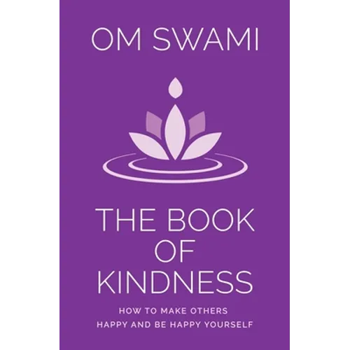The Book of Kindness: How to Make Others Happy and Be Happy Yourself