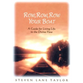 Row, Row, Row Your Boat: A Guide for Living Life in the Divine Flow