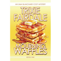 Mourning Waffles: An Uma Blanchard Cozy Mystery