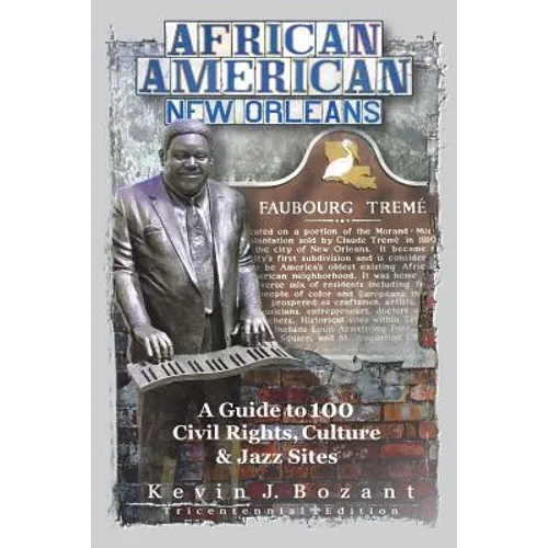 African American New Orleans: A Guide to 100 Civil Rights, Culture and Jazz Sites
