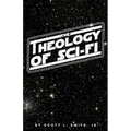 The Theology of Sci-Fi: The Christian's Guide to the Galaxy