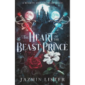 The Heart of the Beast Prince: A Beauty and the Beast Tale