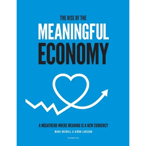The Rise of The Meaningful Economy: A megatrend where meaning is a new currency