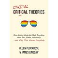 Cynical Theories: How Activist Scholarship Made Everything about Race, Gender, and Identity--And Why This Harms Everybody