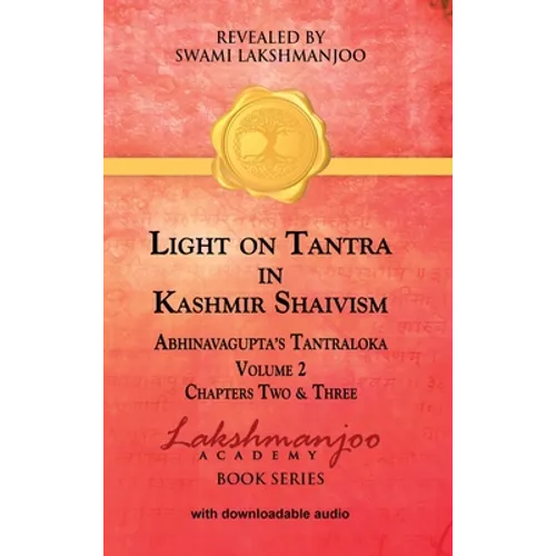 Light on Tantra in Kashmir Shaivism - Volume 2: Chapters Two and Three of Abhinavagupta's Tantraloka