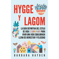 Hygge y Lagom: La guía definitiva del estilo de vida escandinavo para vivir una vida equilibrada llena de bienestar y felicidad