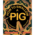 How to Swallow a Pig: Step-By-Step Advice from the Animal Kingdom