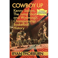 Cowboy Up: Kenny Sailors, the Jump Shot and Wyoming Basketball History
