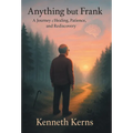 Anything but Frank: A Journey of Healing, Patience, and Rediscovery