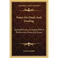 Notes On Duels And Dueling: Alphabetically Arranged With A Preliminary Historical Essay