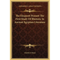 The Eloquent Peasant The First Study Of Rhetoric In Ancient Egyptian Literature