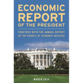 Economic Report of the President, March 2024: Together with the Annual Report of the Council of Economic Advisers