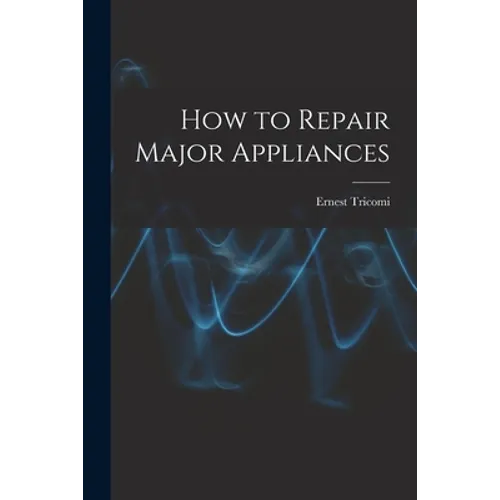 How to Repair Major Appliances