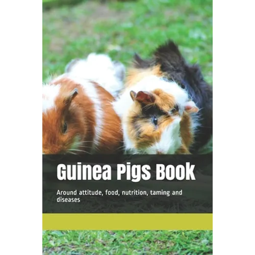 Guinea Pigs Book: Around attitude, food, nutrition, taming and diseases - Paperback