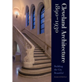 Cleveland Architecture 1890-1930: Building the City Beautiful